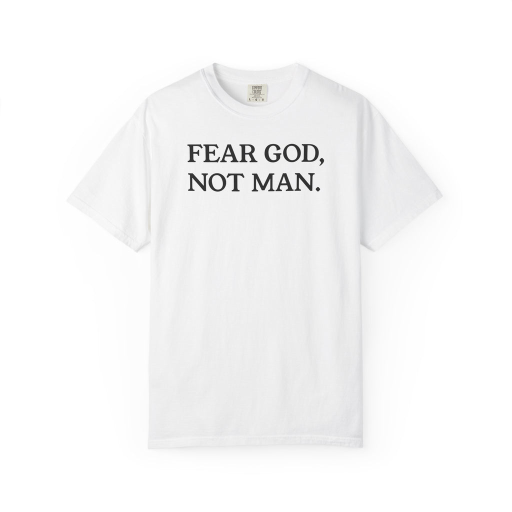 "Fear God, Not Man" - White T-Shirt
